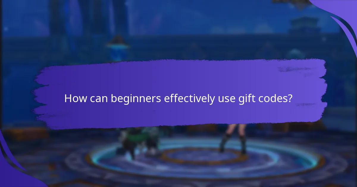 How can beginners effectively use gift codes?