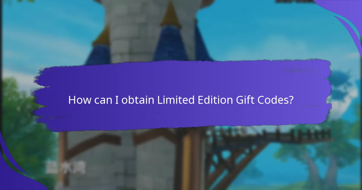 How can I obtain Limited Edition Gift Codes?
