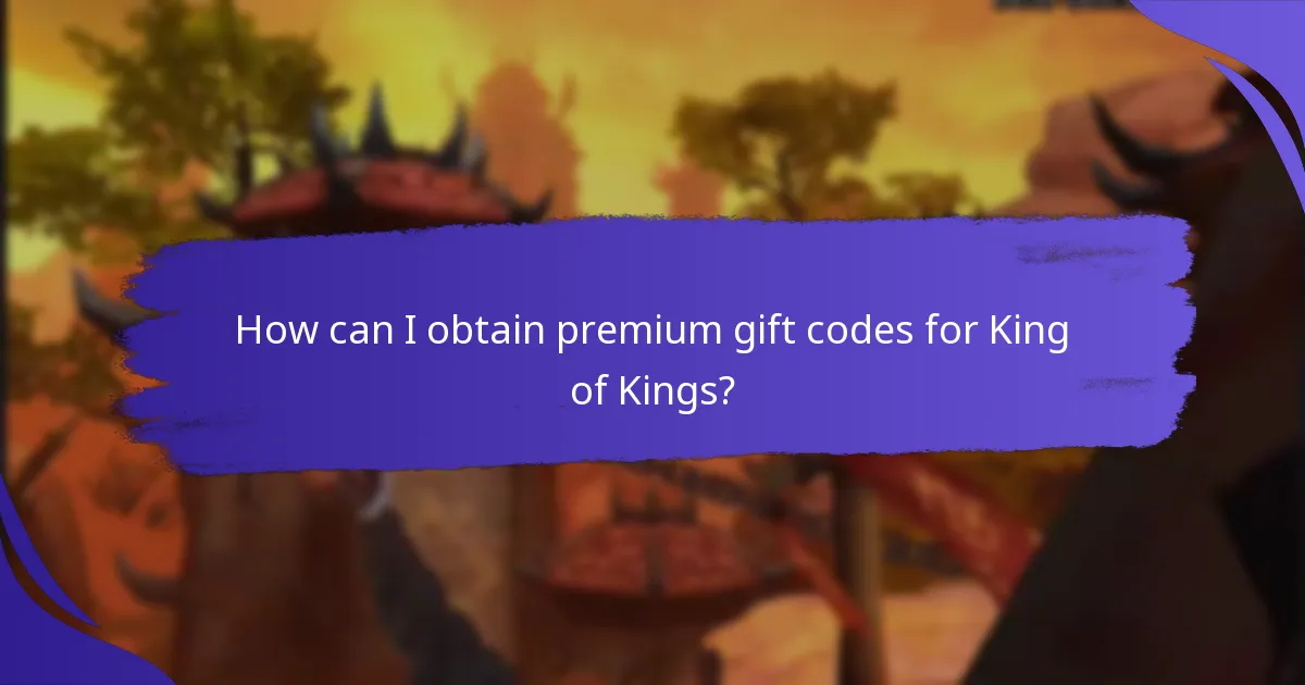 How can I obtain premium gift codes for King of Kings?