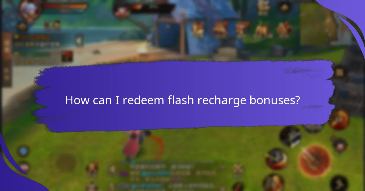 How can I redeem flash recharge bonuses?