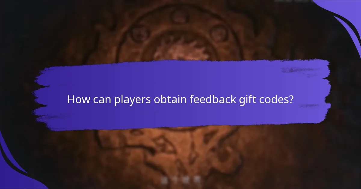 How can players obtain feedback gift codes?