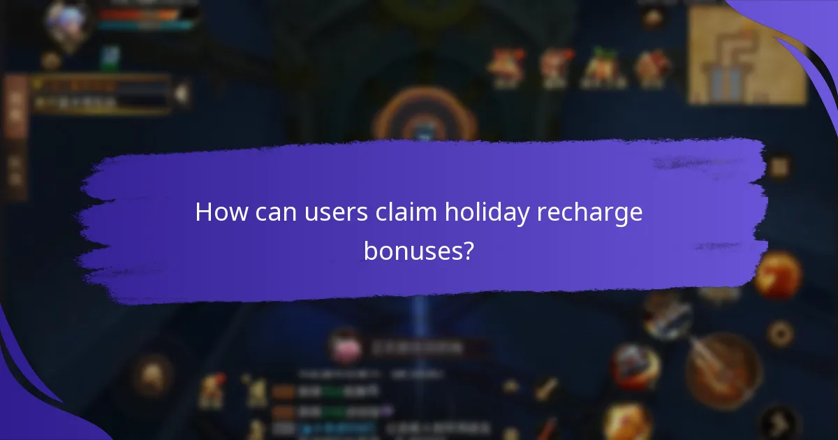 How can users claim holiday recharge bonuses?