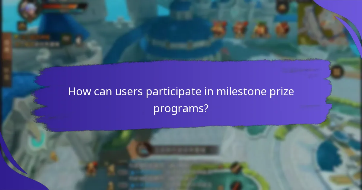 How can users participate in milestone prize programs?
