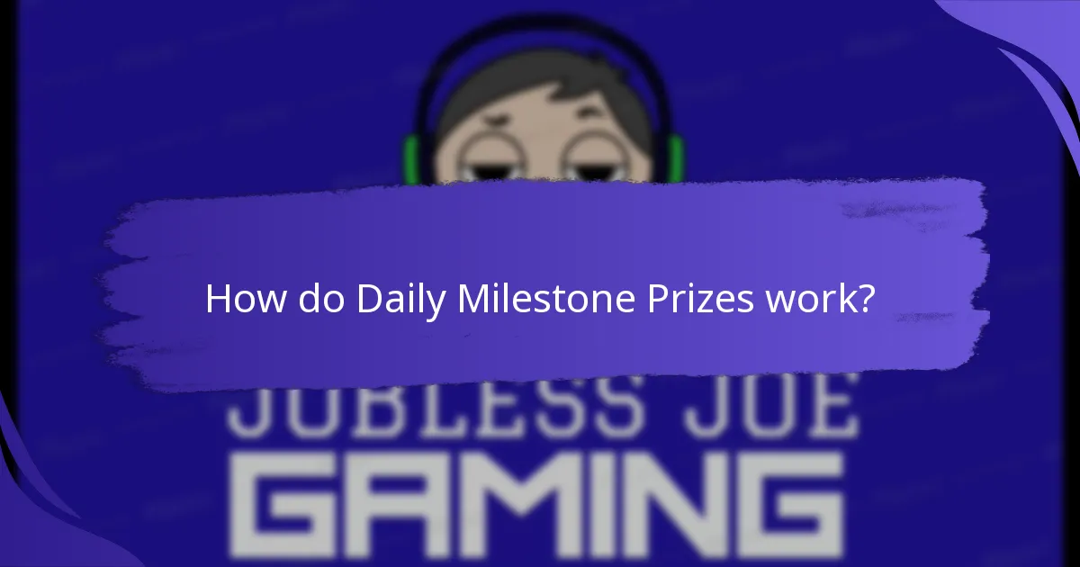How do Daily Milestone Prizes work?