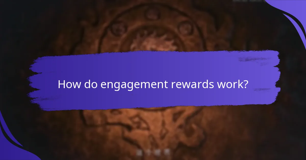 How do engagement rewards work?