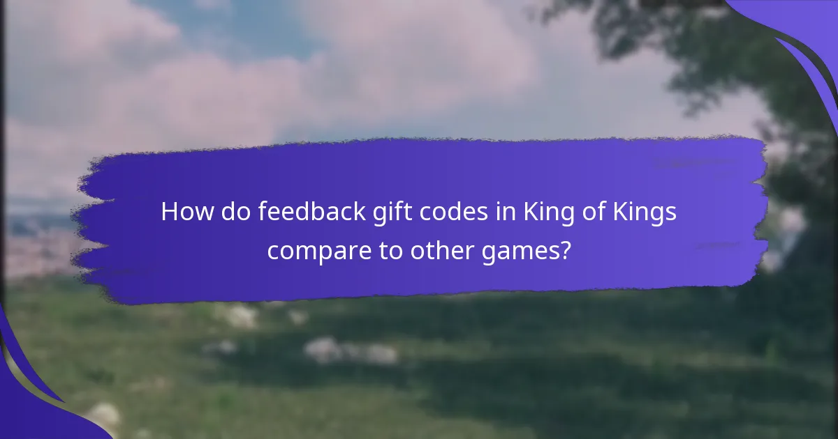How do feedback gift codes in King of Kings compare to other games?