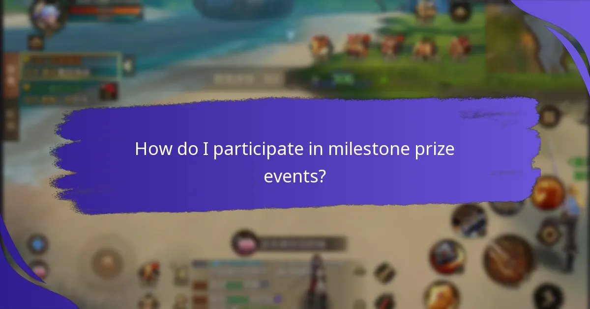 How do I participate in milestone prize events?