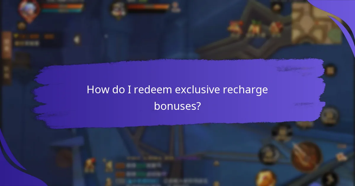 How do I redeem exclusive recharge bonuses?