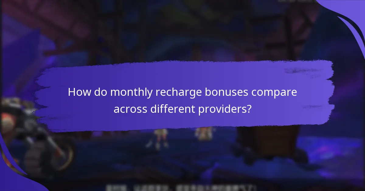 How do monthly recharge bonuses compare across different providers?