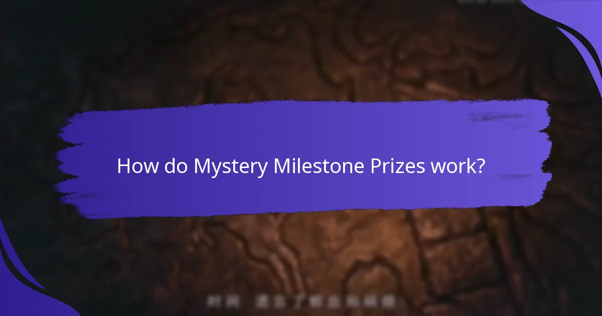 How do Mystery Milestone Prizes work?