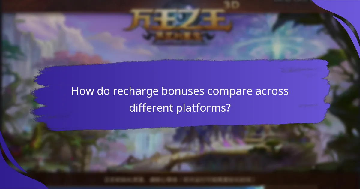 How do recharge bonuses compare across different platforms?