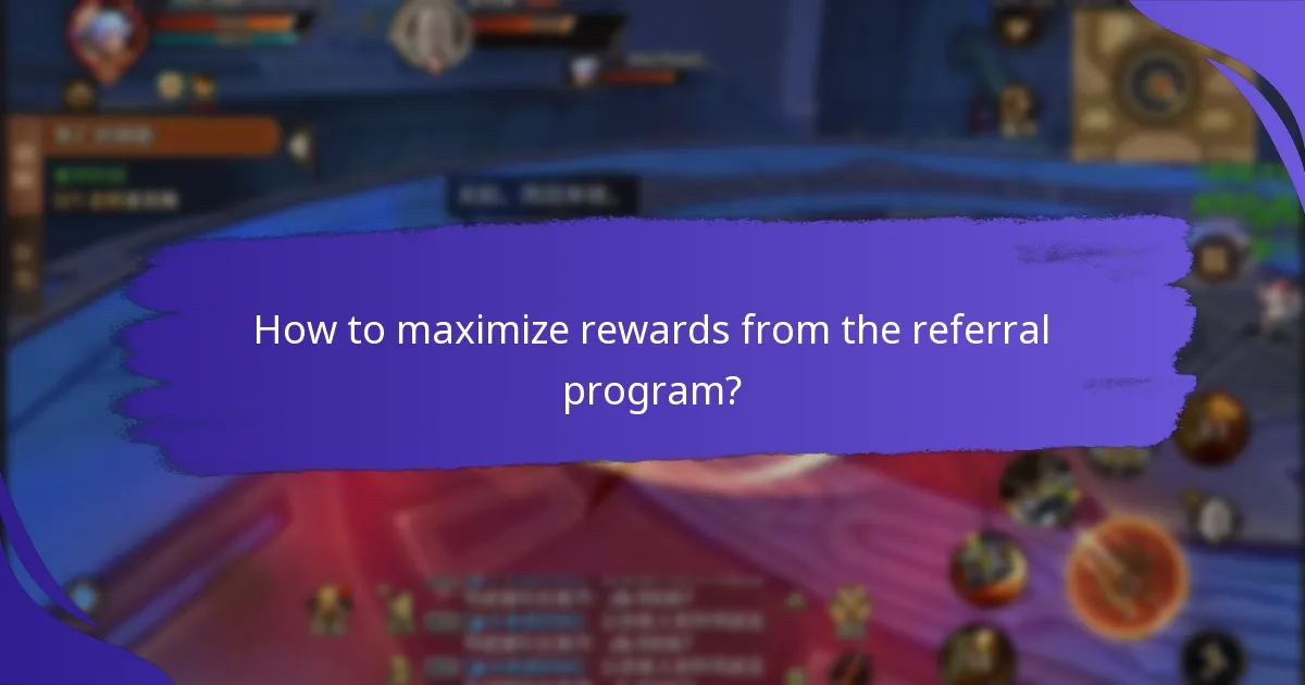 How to maximize rewards from the referral program?