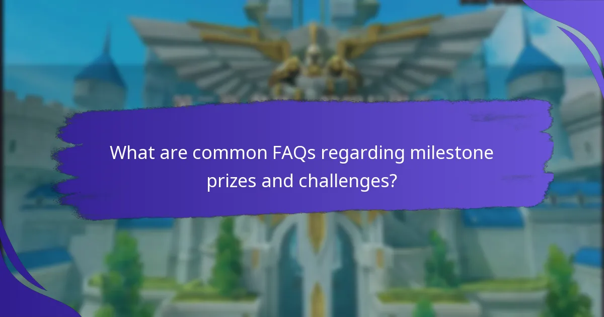 What are common FAQs regarding milestone prizes and challenges?