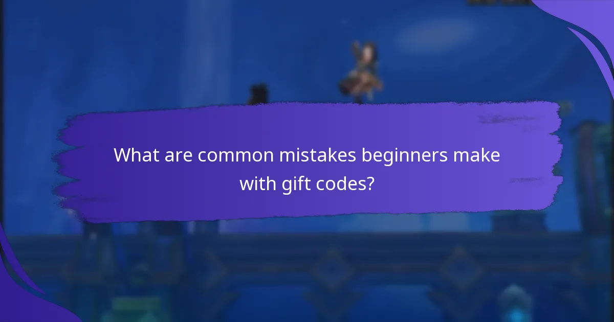 What are common mistakes beginners make with gift codes?