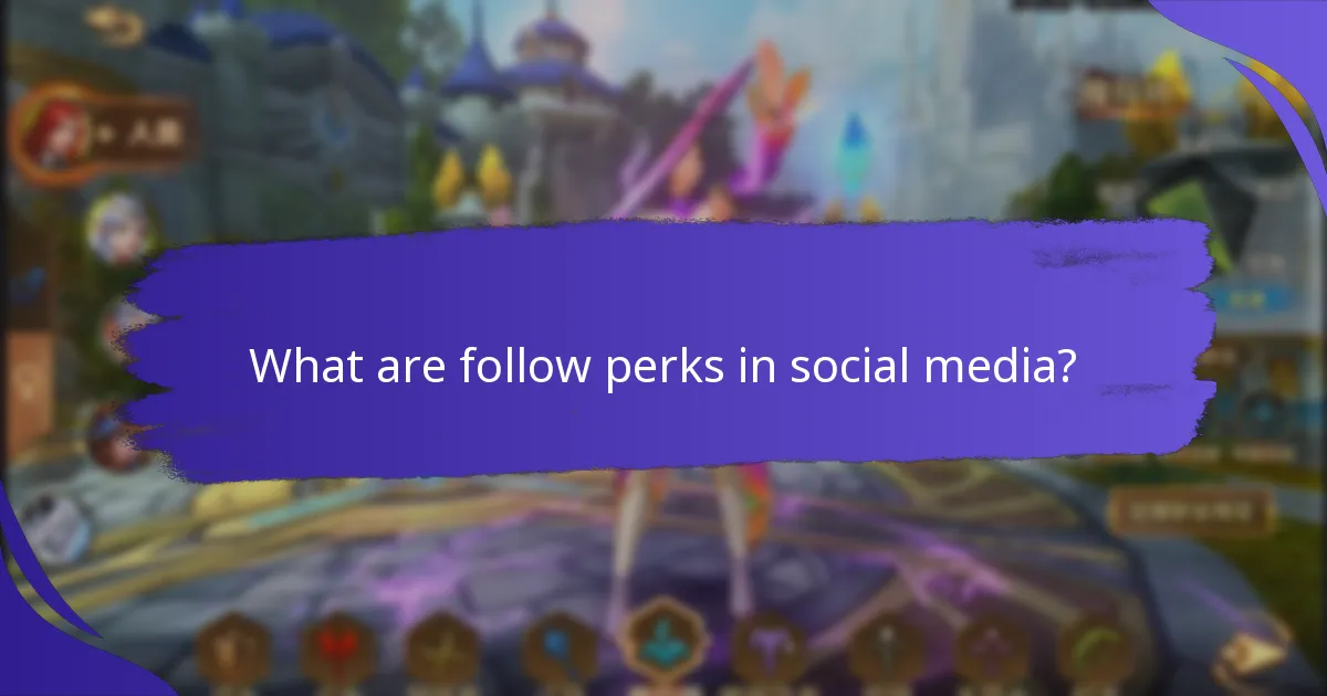 What are follow perks in social media?