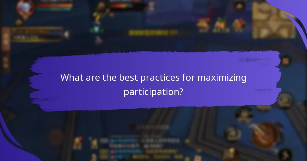 What are the best practices for maximizing participation?