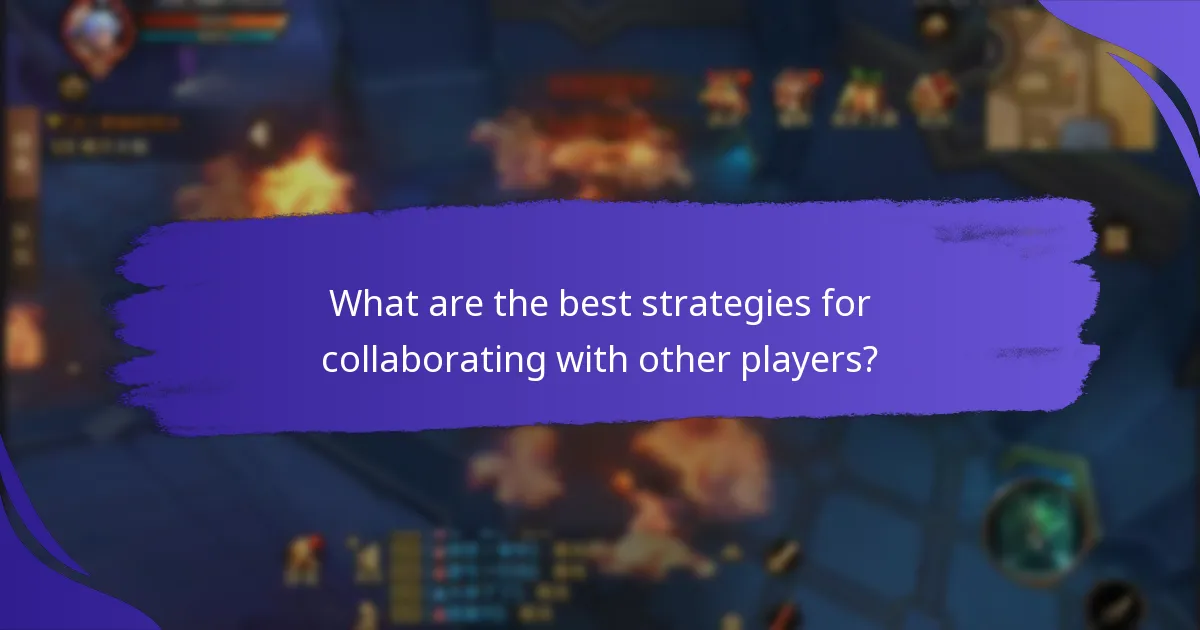 What are the best strategies for collaborating with other players?