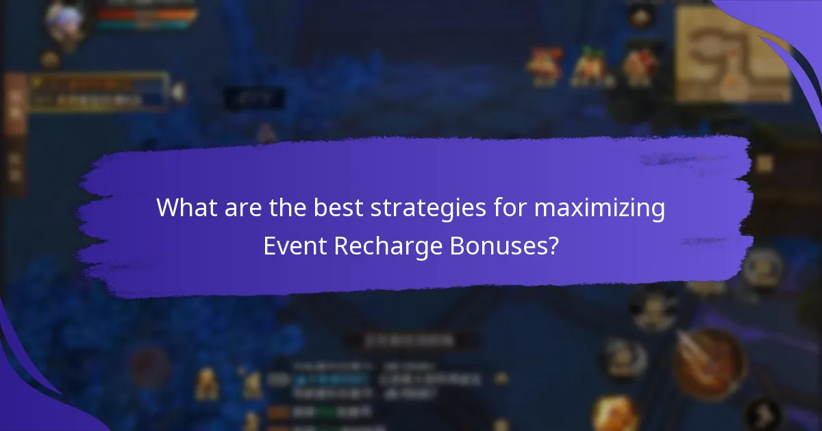 What are the best strategies for maximizing Event Recharge Bonuses?