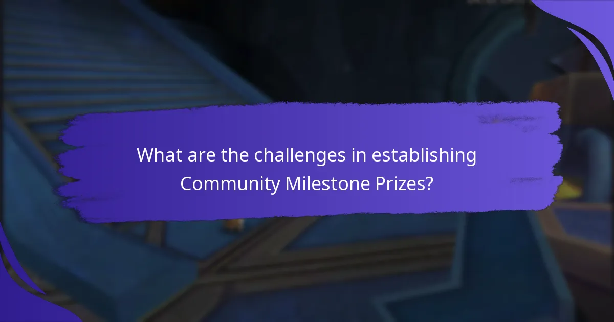 What are the challenges in establishing Community Milestone Prizes?