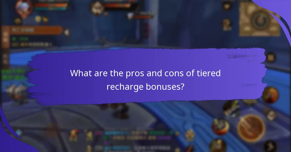 What are the pros and cons of tiered recharge bonuses?
