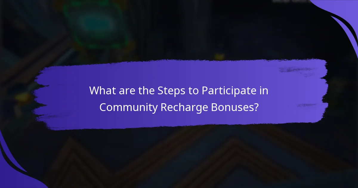 What are the Steps to Participate in Community Recharge Bonuses?