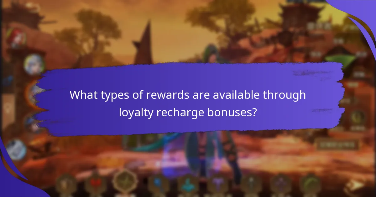What types of rewards are available through loyalty recharge bonuses?