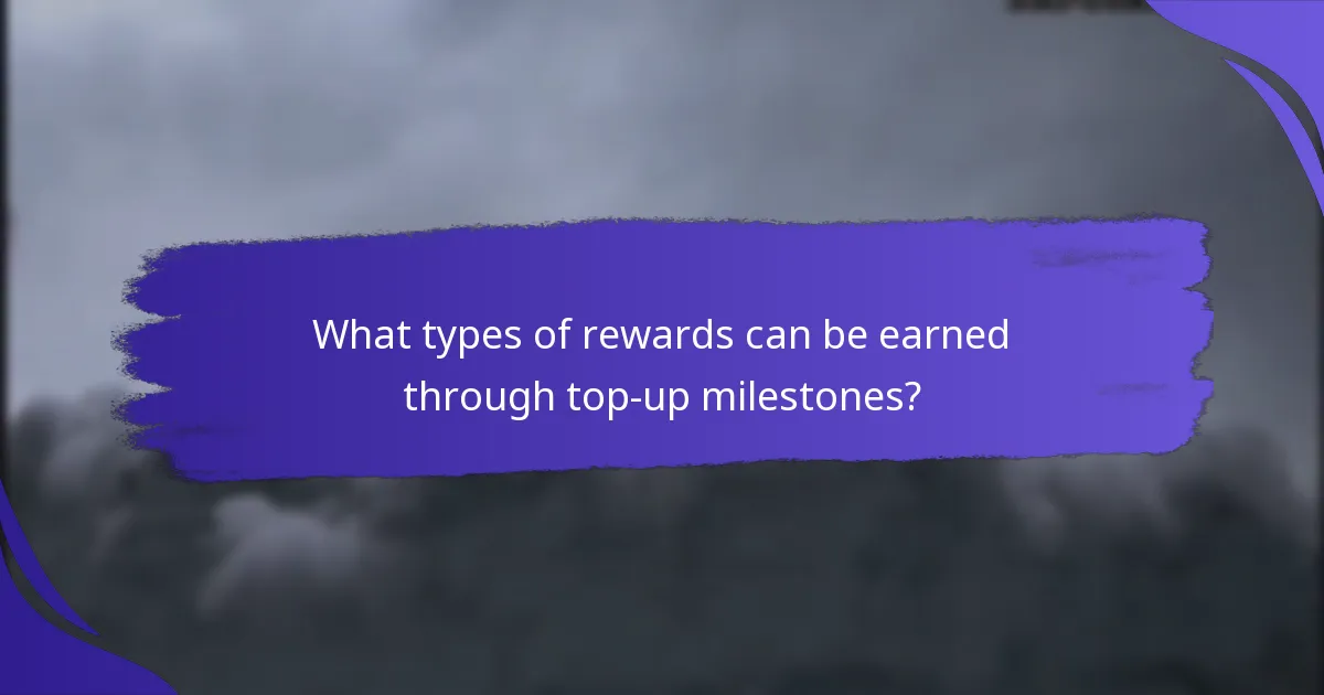 What types of rewards can be earned through top-up milestones?