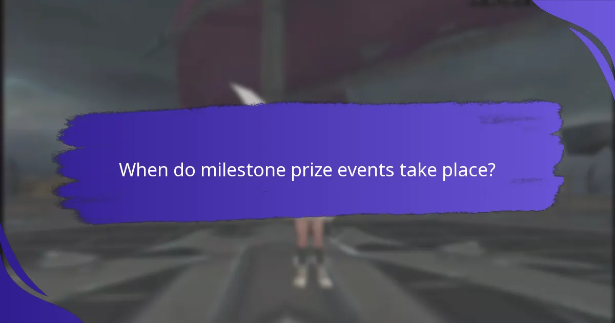When do milestone prize events take place?
