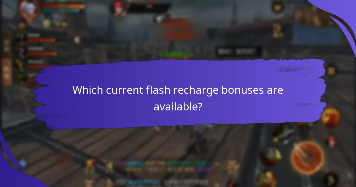 Which current flash recharge bonuses are available?
