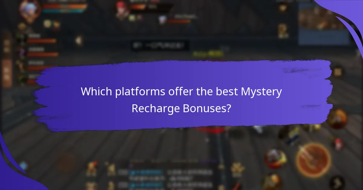 Which platforms offer the best Mystery Recharge Bonuses?