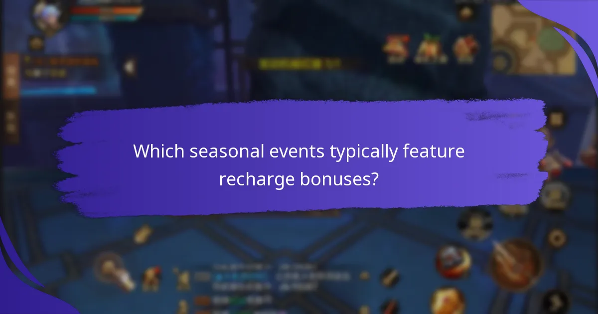 Which seasonal events typically feature recharge bonuses?