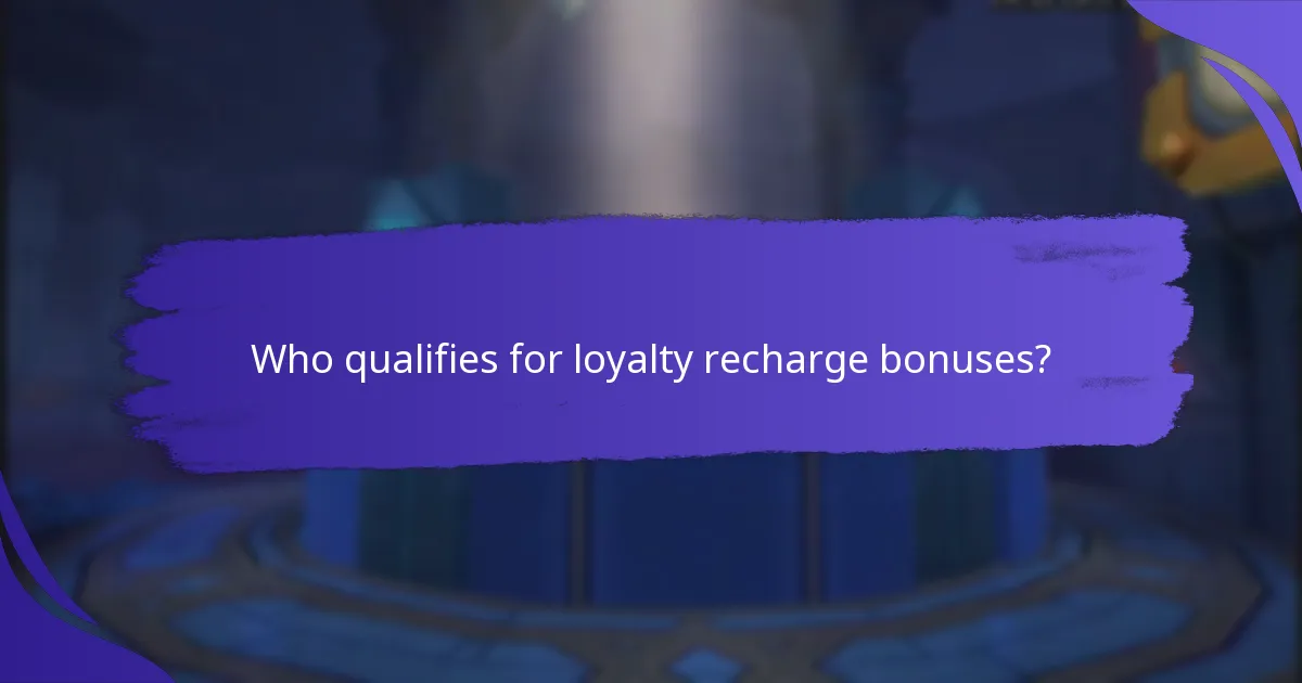 Who qualifies for loyalty recharge bonuses?